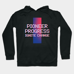 Pioneer progress, ignite change. Hoodie